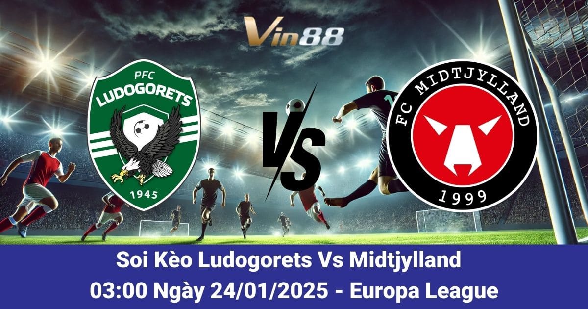 Soi kèo trận đấu giữa Ludogorets vs Midtjylland ngày 24/01/2025