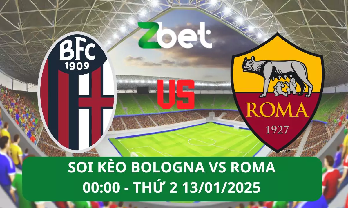 Nhận định soi kèo Bologna vs Roma, 00h00 13/01/2025 – Serie A