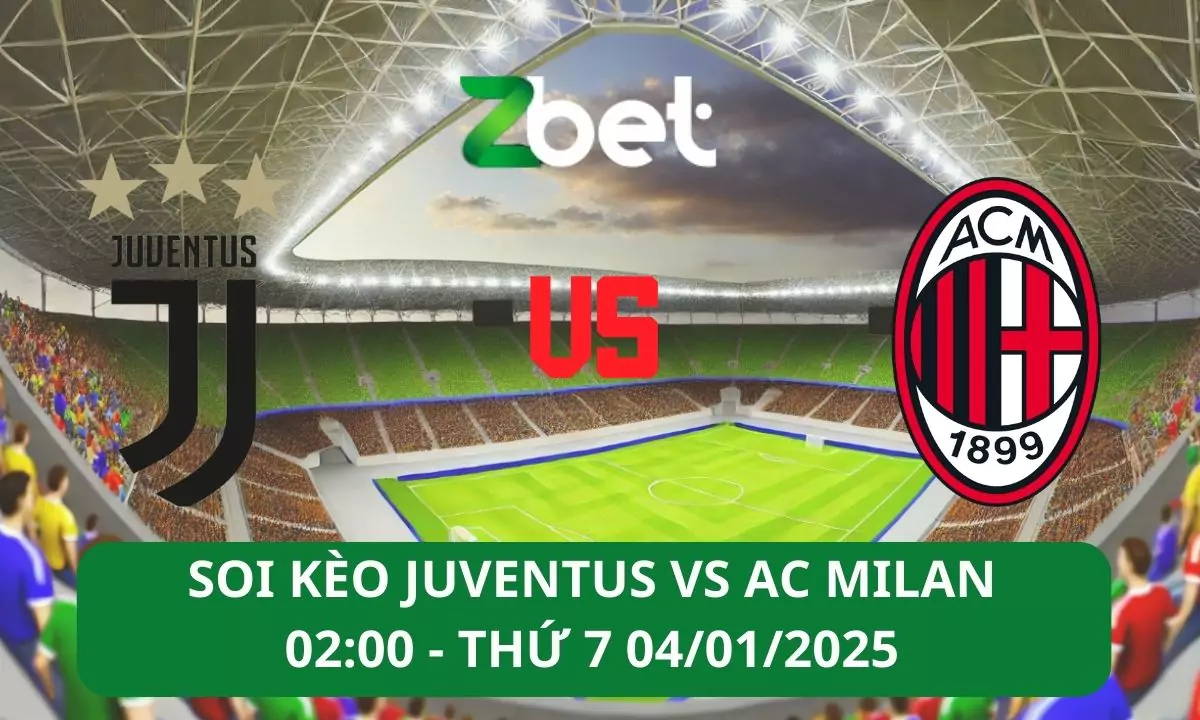 Nhận định soi kèo Juventus vs AC Milan, 02h00 04/01/2025 – Siêu cúp Ý