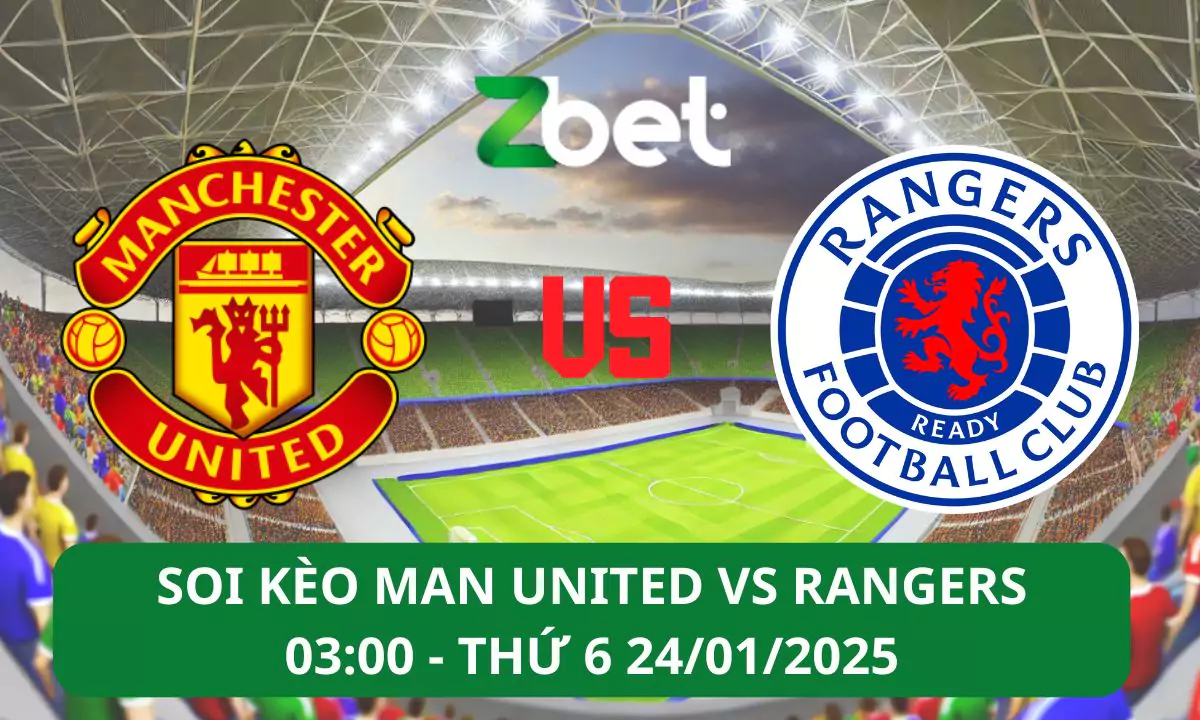 Nhận định soi kèo Manchester United vs Rangers, 03h00 24/01/2025 – Europa League