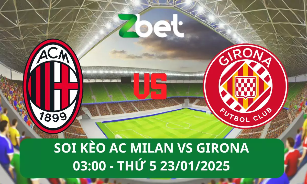 Nhận định soi kèo AC Milan vs Girona, 03h00 23/01/2025 – Champions League