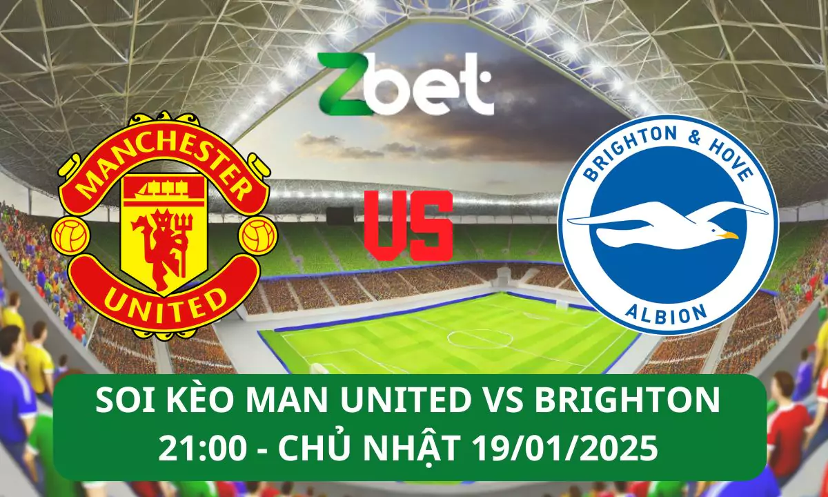 Nhận định soi kèo Man United vs Brighton, 21h00 19/01/2025 – Ngoại hạng Anh