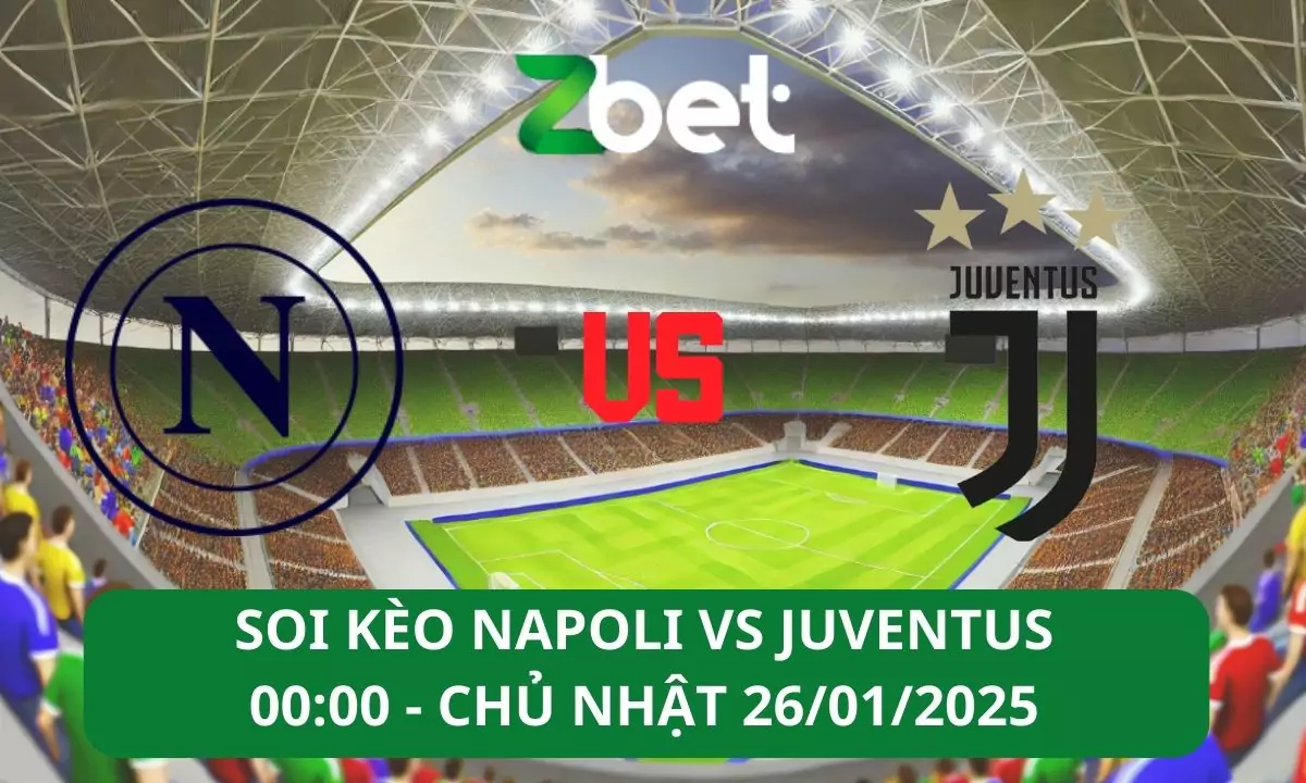 Nhận định soi kèo Napoli vs Juventus, 00h00 26/01/2025 – Serie A