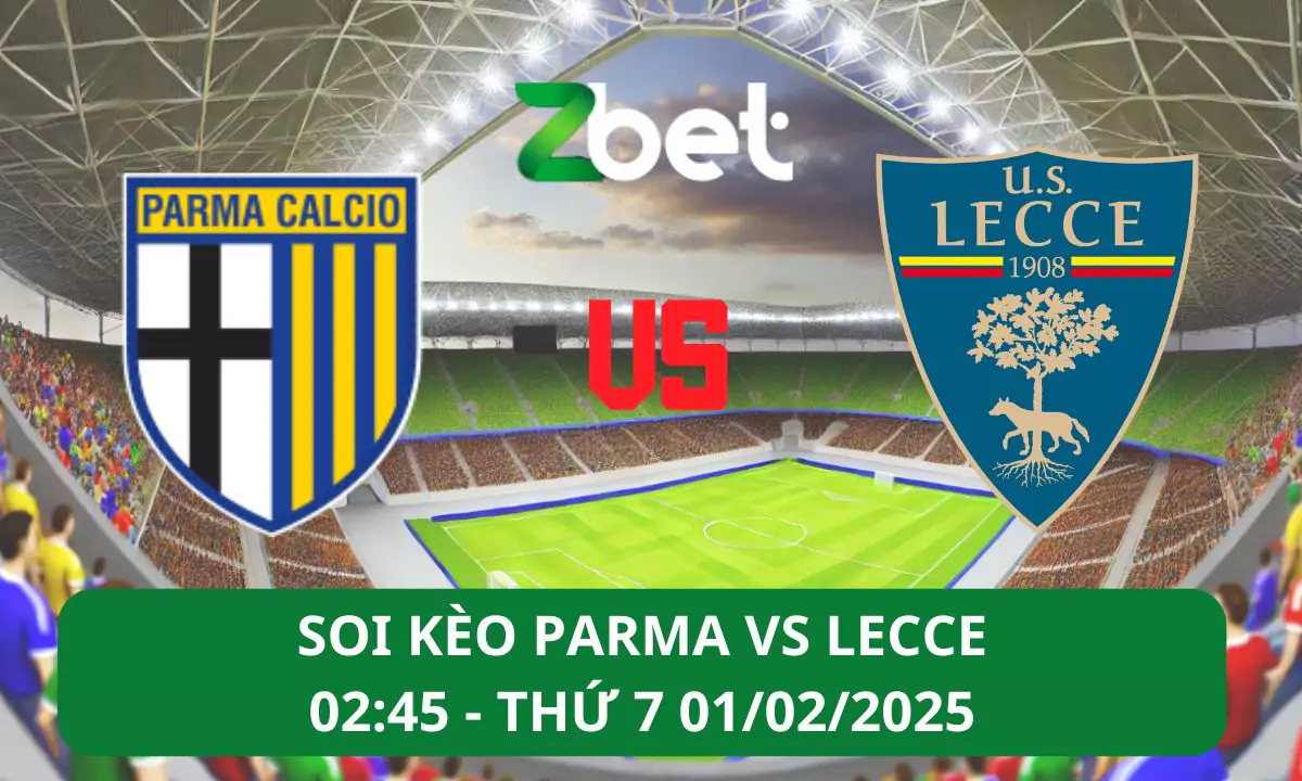 Nhận định soi kèo Parma vs Lecce, 02h45 01/02/2025 – Serie A