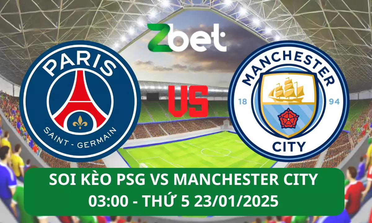 Nhận định soi kèo PSG vs Manchester City, 03h00 23/01/2025 – Champions League