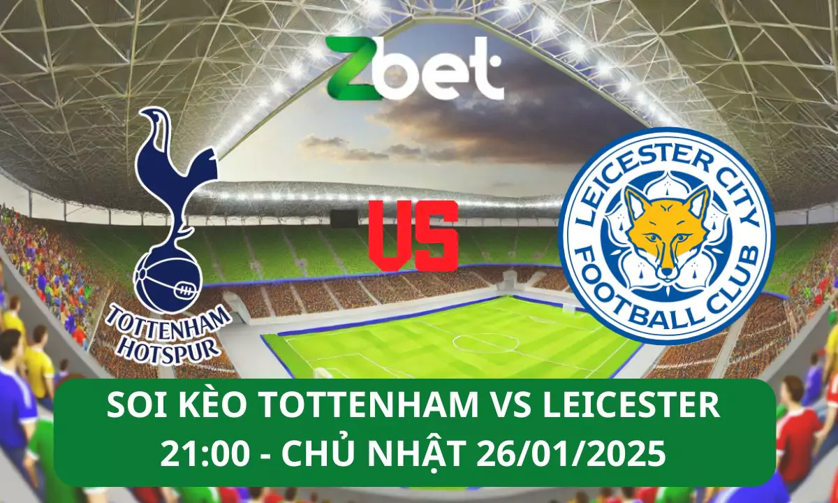 Nhận định soi kèo Tottenham vs Leicester, 21h00 26/01/2025 – Ngoại hạng Anh