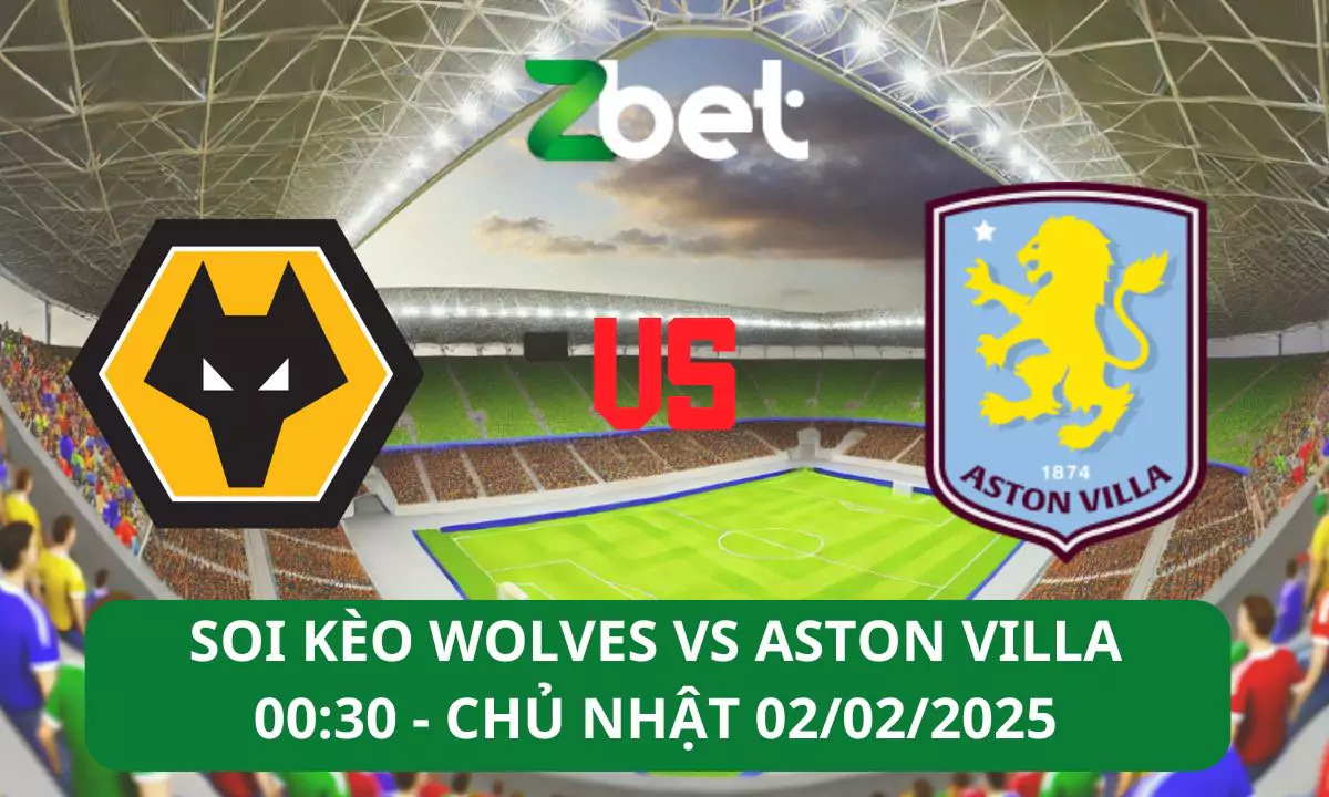 Nhận định soi kèo Wolves vs Aston Villa, 00h30 02/02/2025 – Ngoại hạng Anh