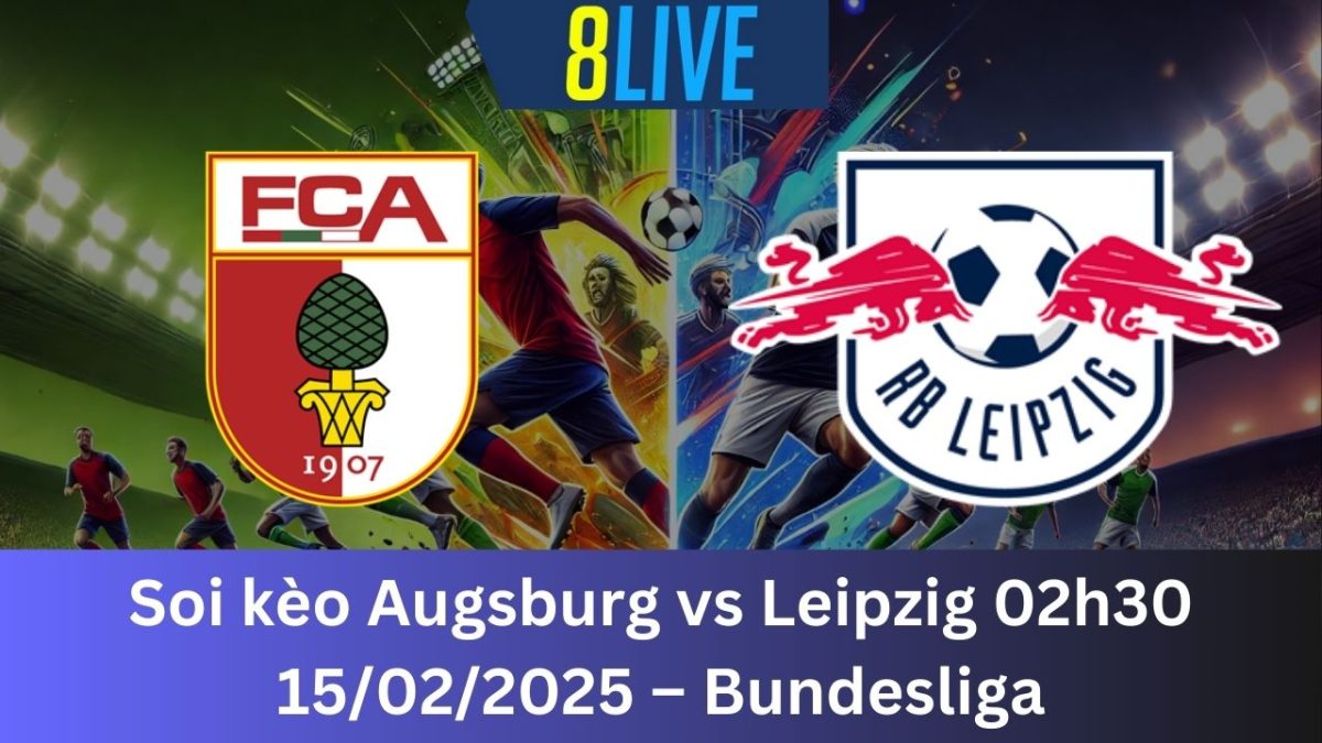 Soi kèo Augsburg vs Leipzig 02h30 15/02/2025 – Bundesliga