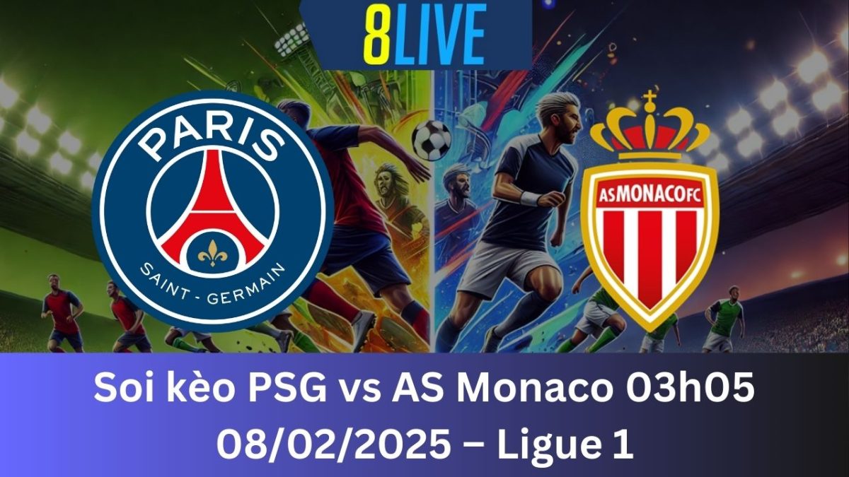 Soi kèo PSG vs AS Monaco 03h05 08/02/2025 – Ligue 1