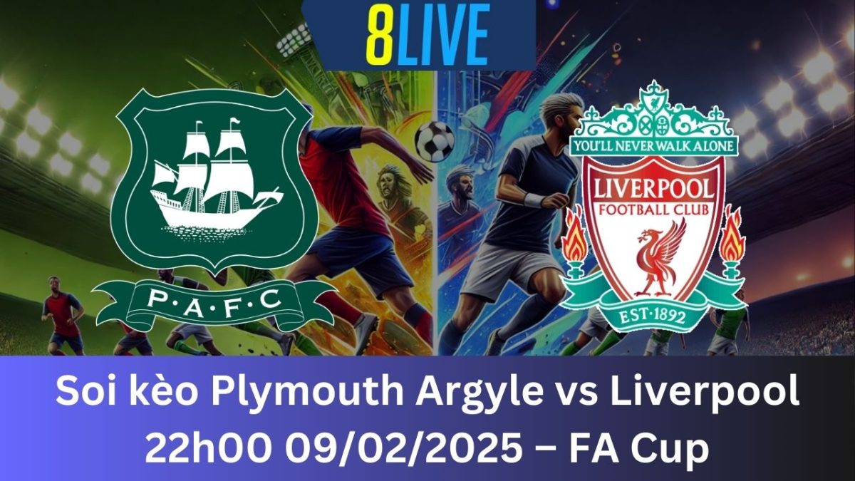 Soi kèo Plymouth Argyle vs Liverpool 22h00 09/02/2025 – FA Cup