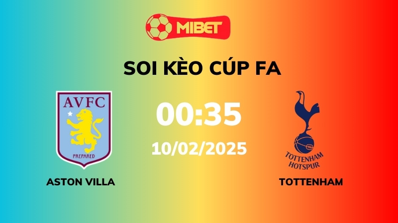 Soi kèo Aston Villa vs Tottenham – 00h35 – 10/02 – Cúp FA