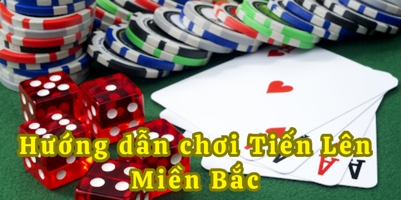 Hướng dẫn chơi tiến lên miền Bắc