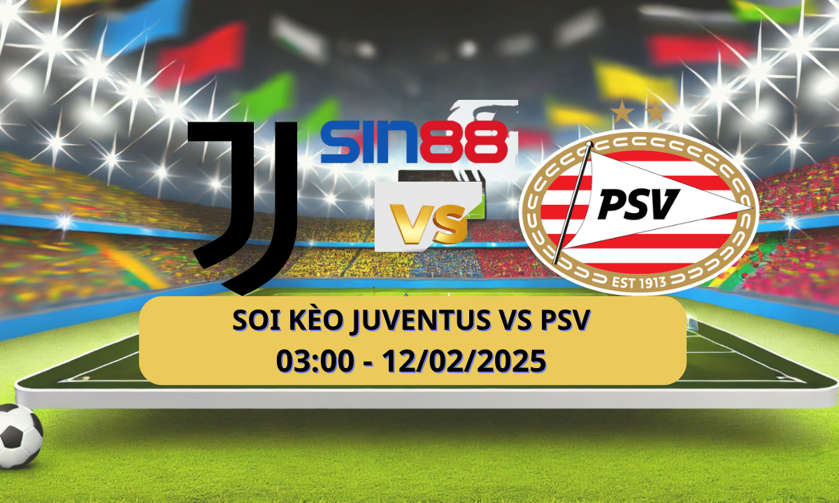 Nhận định bóng đá Juventus - PSV 03h00 ngày 12/02/2025 - Champions League (Kate)