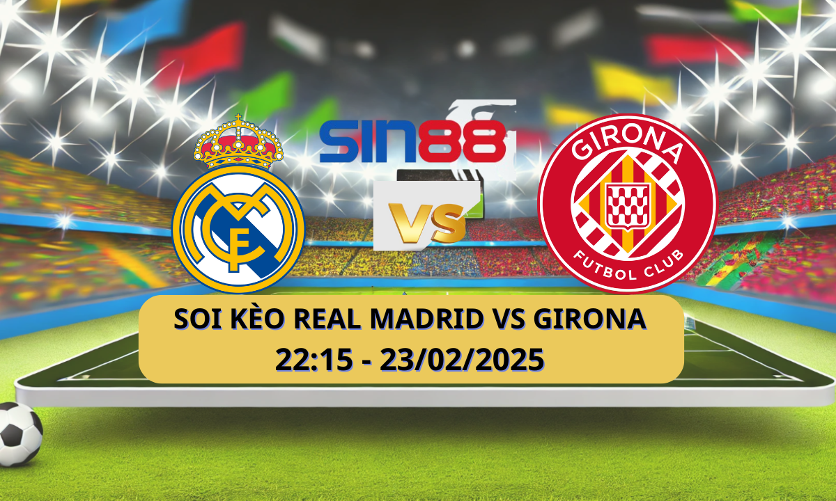 Nhận định bóng đá Real Madrid - Girona 22h15 ngày 23/02/2025 - La Liga (Kate)