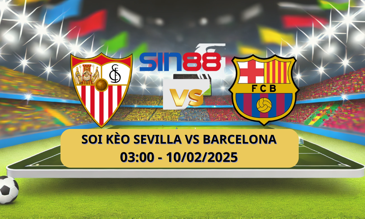 Nhận định bóng đá Sevilla - Barcelona 03h00 ngày 10/02/2025 - La Liga (Kate)