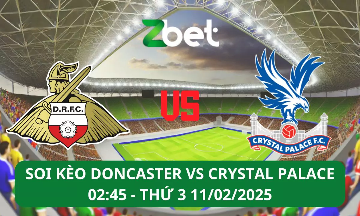 Nhận định soi kèo Doncaster Rovers vs Crystal Palace, 02h45 11/02/2025 – FA Cup