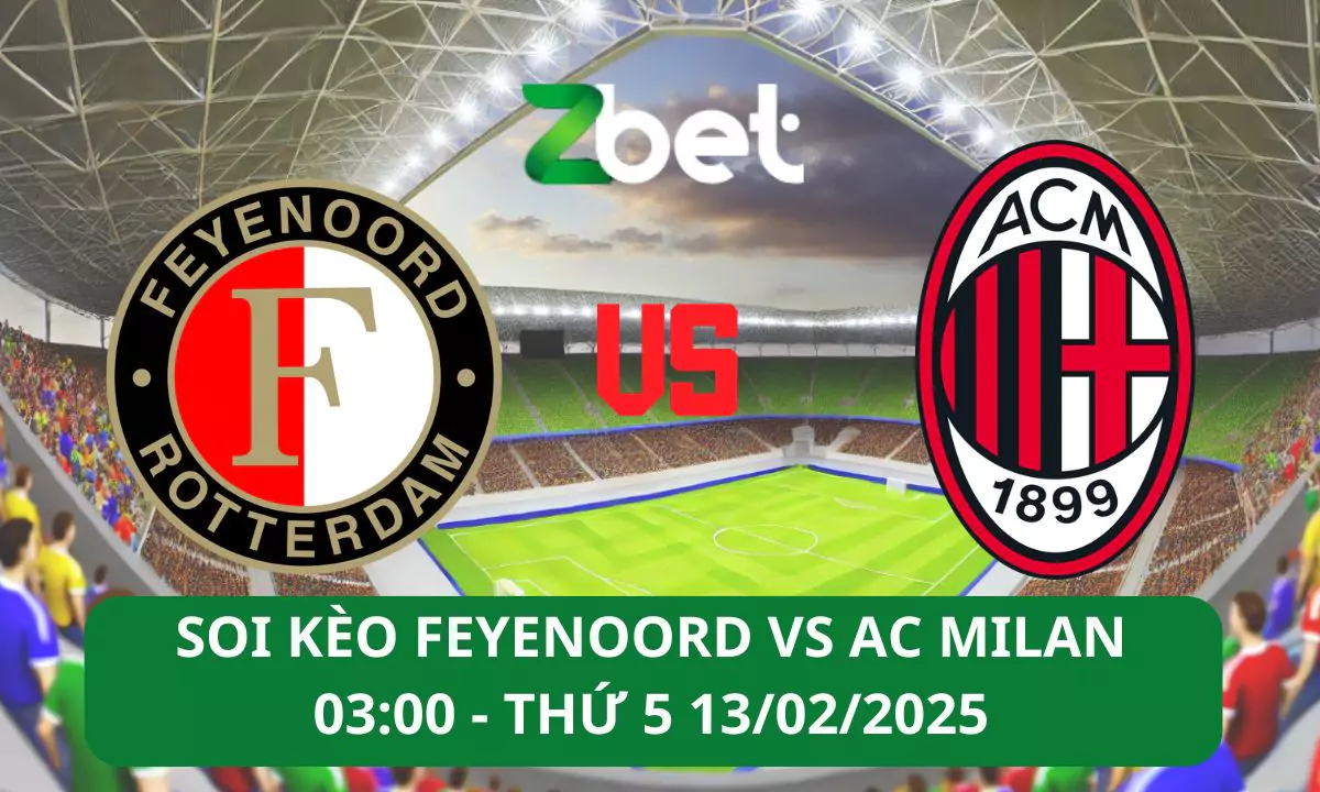 Nhận định soi kèo Feyenoord vs AC Milan, 03h00 13/02/2025 – Champions League