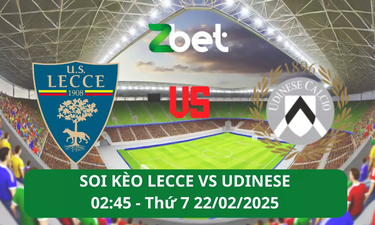 Nhận định soi kèo Lecce vs Udinese, 02h45 22/02/2025 – Serie A