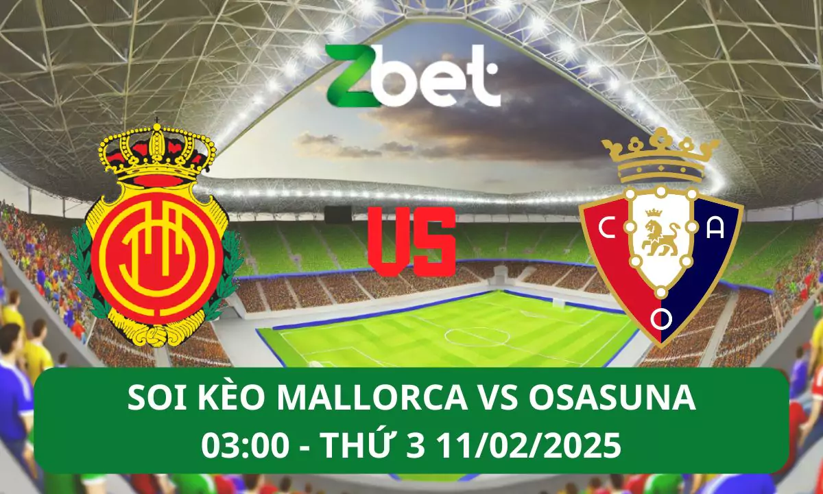 Nhận định soi kèo Mallorca vs Osasuna, 03h00 11/02/2025 – La Liga