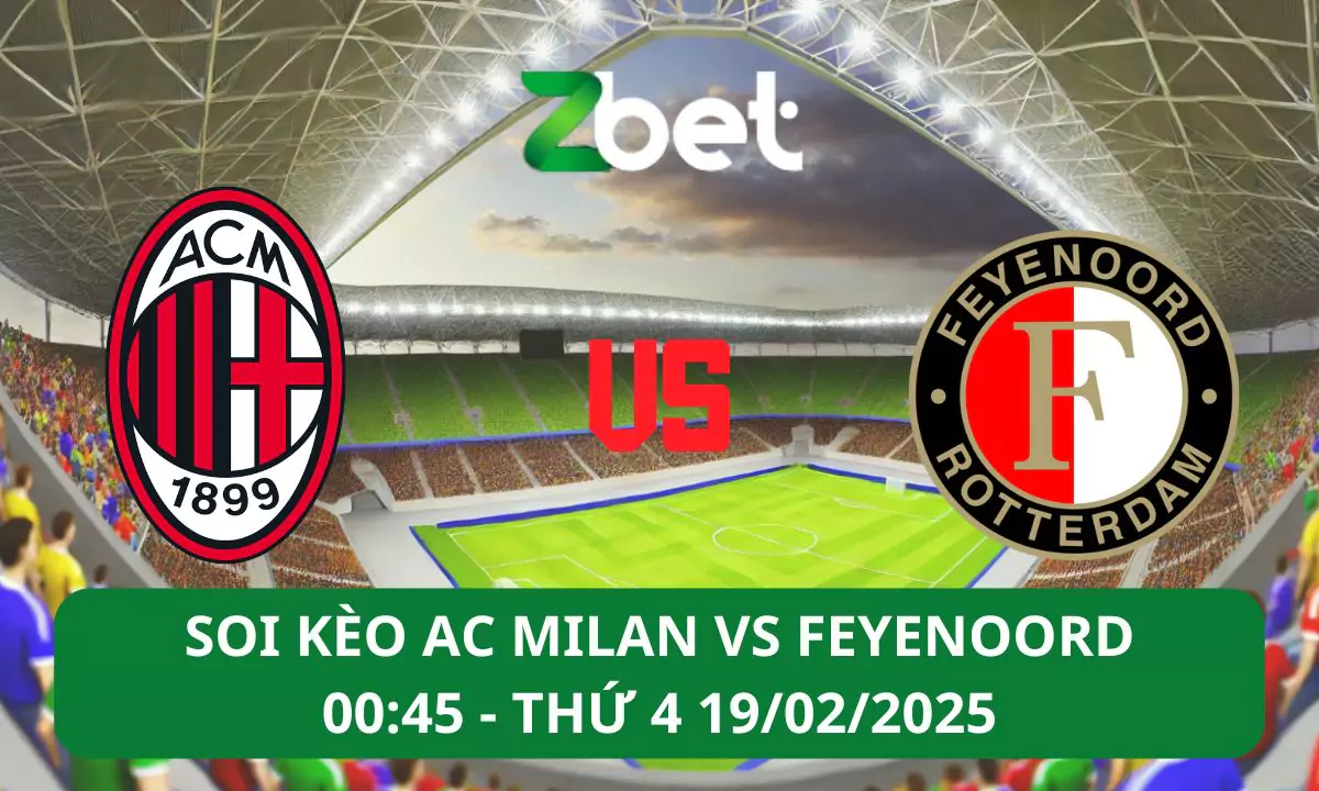 Nhận định soi kèo AC Milan vs Feyenoord, 19/02/2025 – Champions League