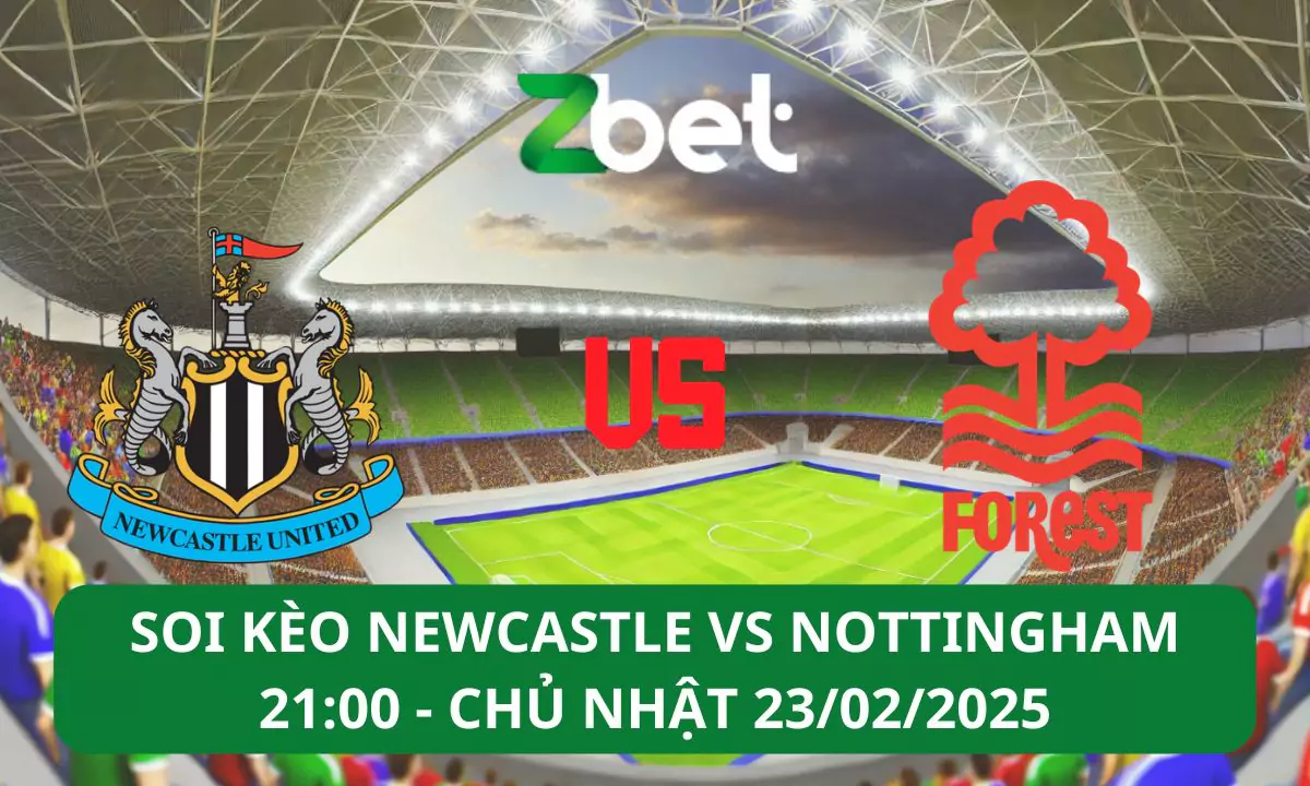 Nhận định soi kèo Newcastle vs Nottingham, 21h00 23/02/2025 – Ngoại hạng Anh