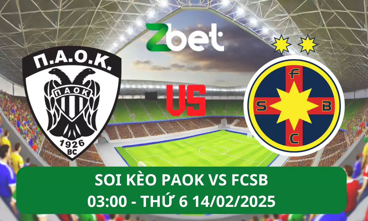 Nhận định soi kèo PAOK vs FCSB, 03h00 14/02/2025 – Europa League