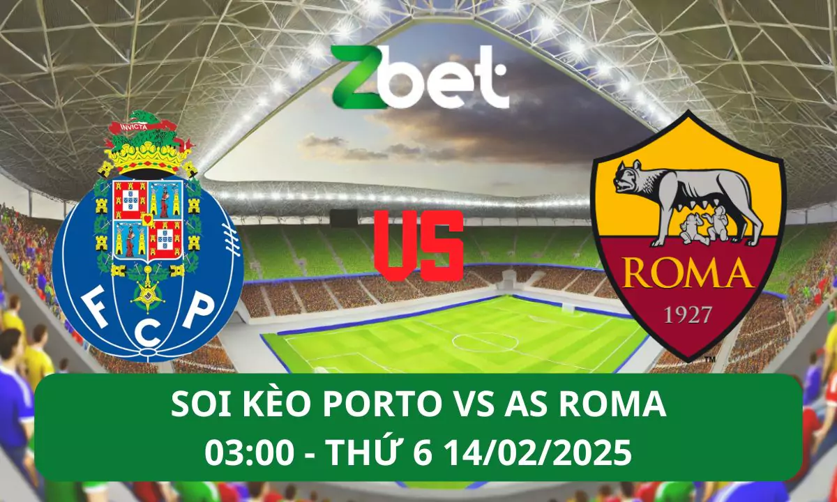 Nhận định soi kèo Porto vs AS Roma, 03h00 14/02/2025 – Europa League