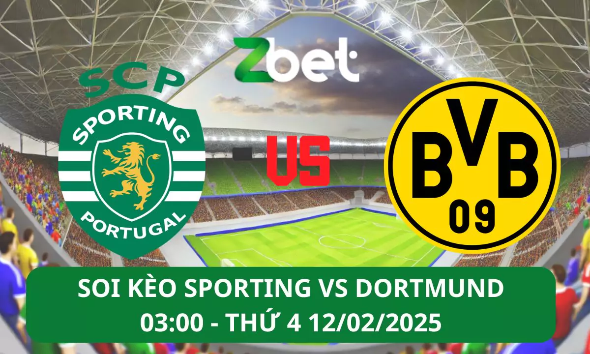 Nhận định soi kèo Sporting vs Borussia Dortmund, 03h00 12/02/2025 – Champions League