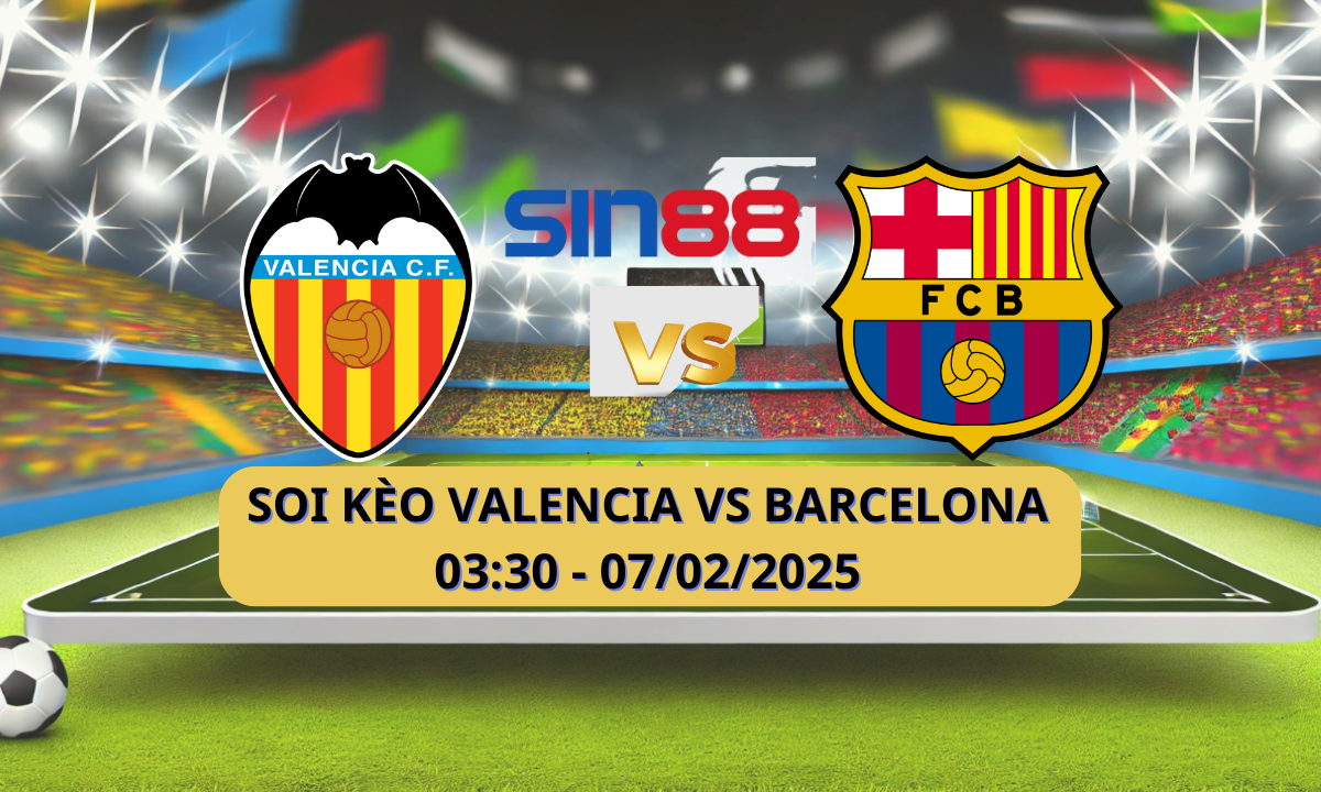 Nhận định bóng đá Valencia - Barcelona 03h30 ngày 07/02/2025 - Copa del Rey (Kate)
