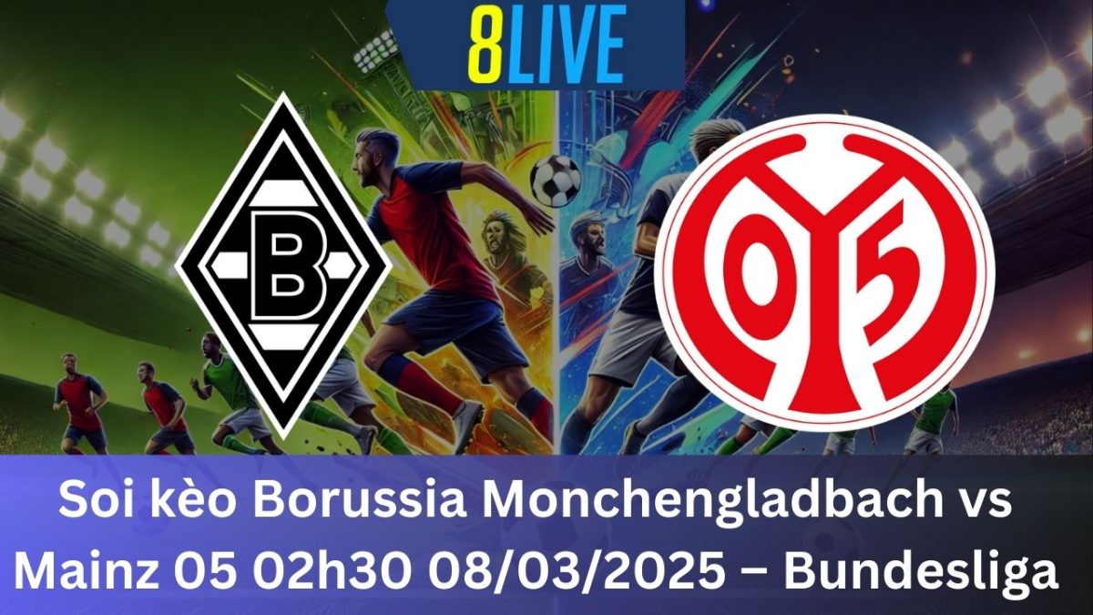 Soi kèo Borussia Monchengladbach vs Mainz 05 02h30 08/03/2025 – Bundesliga