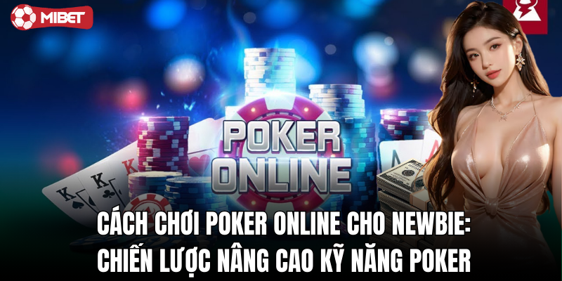 Nâng cao cách chơi poker online cho newbie