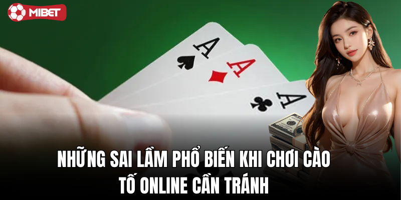 Những sai lầm phổ biến khi chơi cào tố online cần tránh