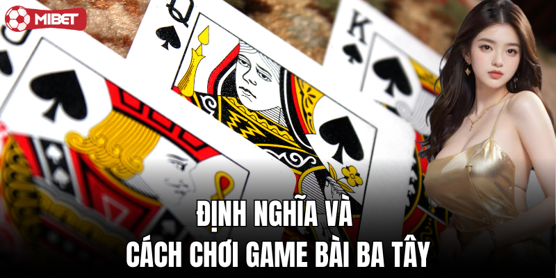 Định nghĩa và cách chơi game bài ba tây