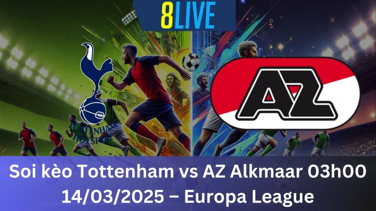 Soi kèo Tottenham vs AZ Alkmaar 03h00 14/03/2025 – Europa League