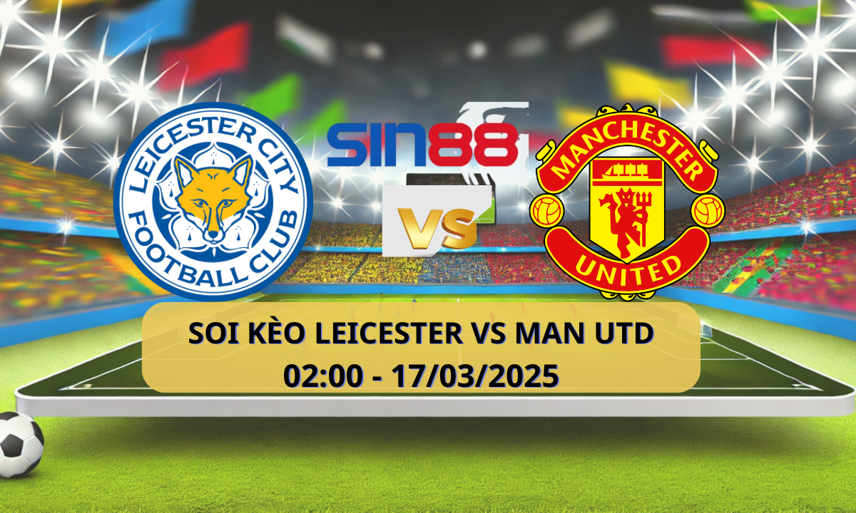 Nhận định bóng đá Leicester - Manchester United 02h00 ngày 17/03/2025 - Ngoại hạng Anh (Kate)