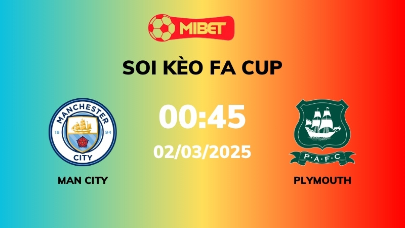 Soi kèo Man City vs Plymouth – 00h45 – 02/03 – Cúp FA