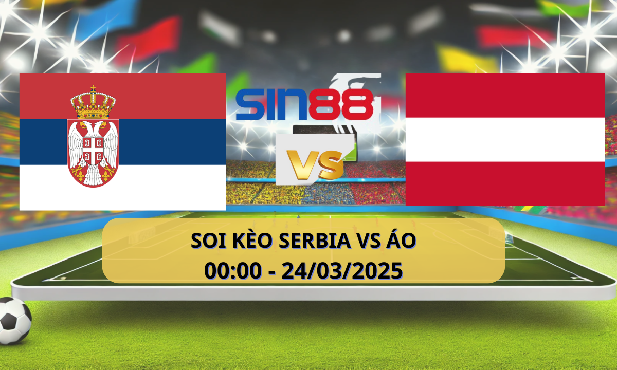 Nhận định bóng đá Serbia - Áo 00h00 ngày 24/03/2025 - Nations League (Kate)