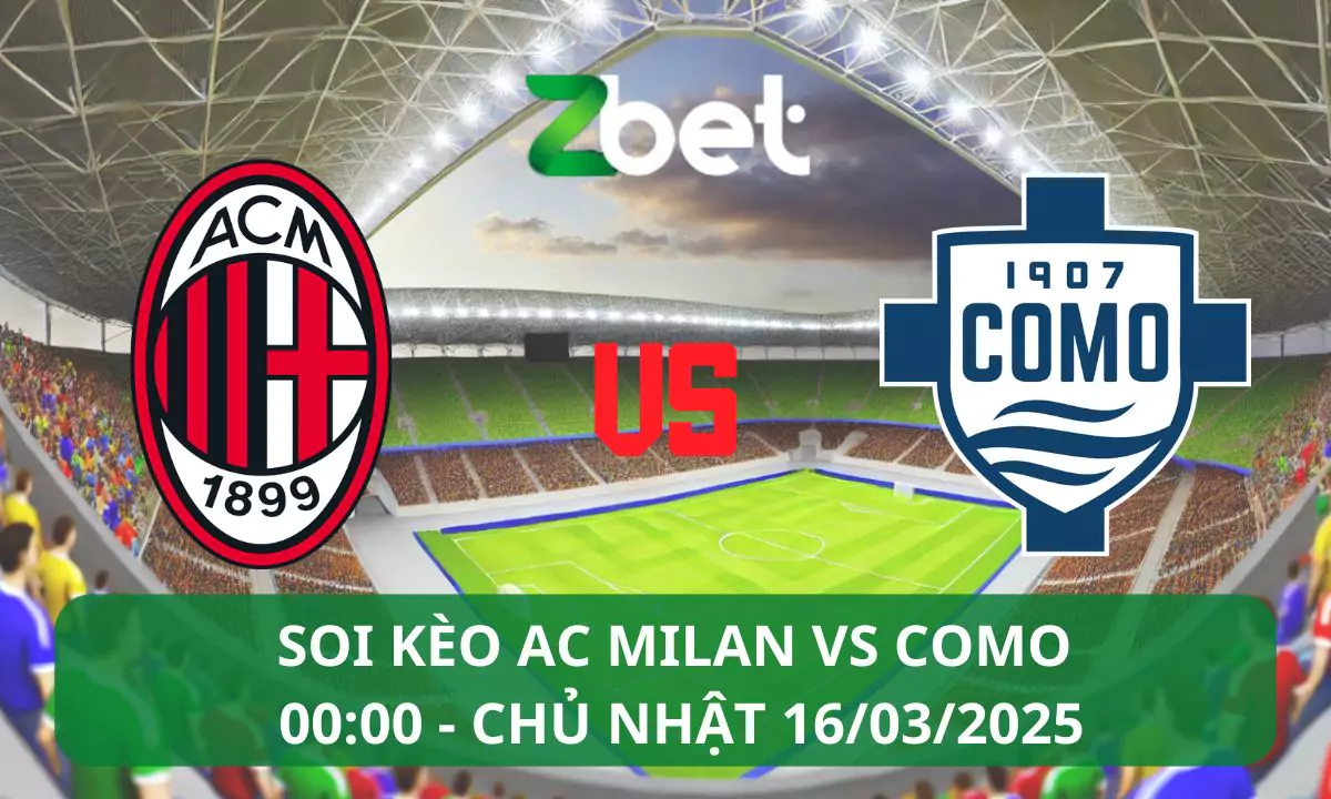 Nhận định soi kèo AC Milan vs Como, 00h00 16/03/2025 – Serie A