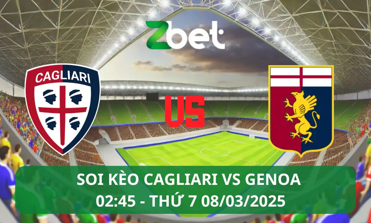 Nhận định soi kèo Cagliari vs Genoa, 02h45 08/03/2025 – Serie A