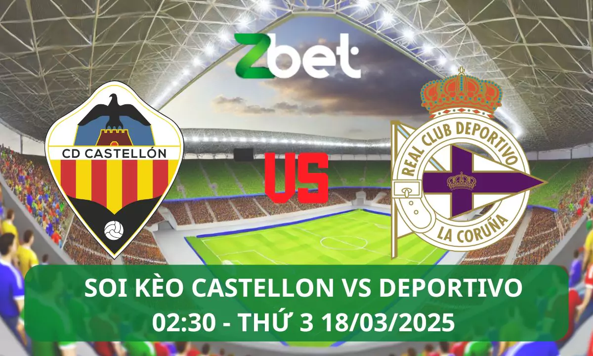 Nhận định soi kèo Castellon vs Deportivo La Coruna, 02h30 18/03/2025 – La Liga 2