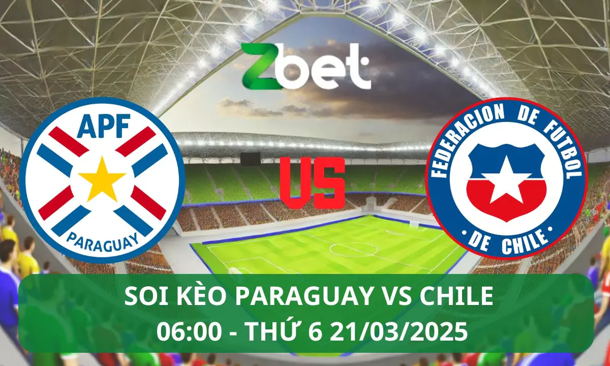 Nhận định soi kèo Paraguay vs Chile, 06h00 21/03/2025 – Vòng loại World Cup 2026