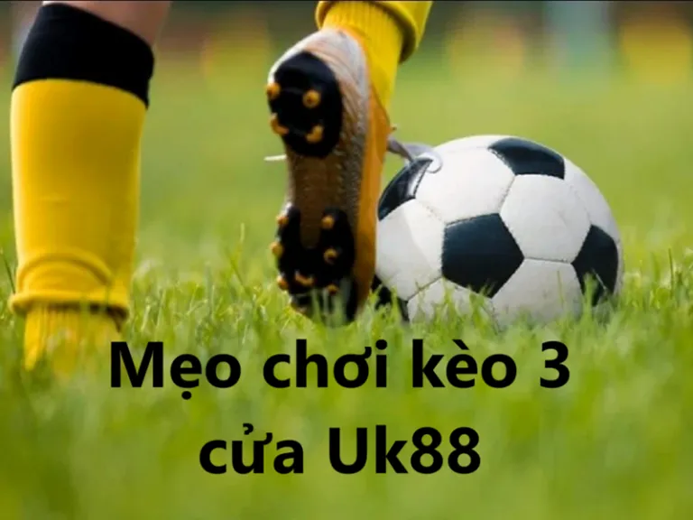 Kèo 3 cửa Uk88 uk88