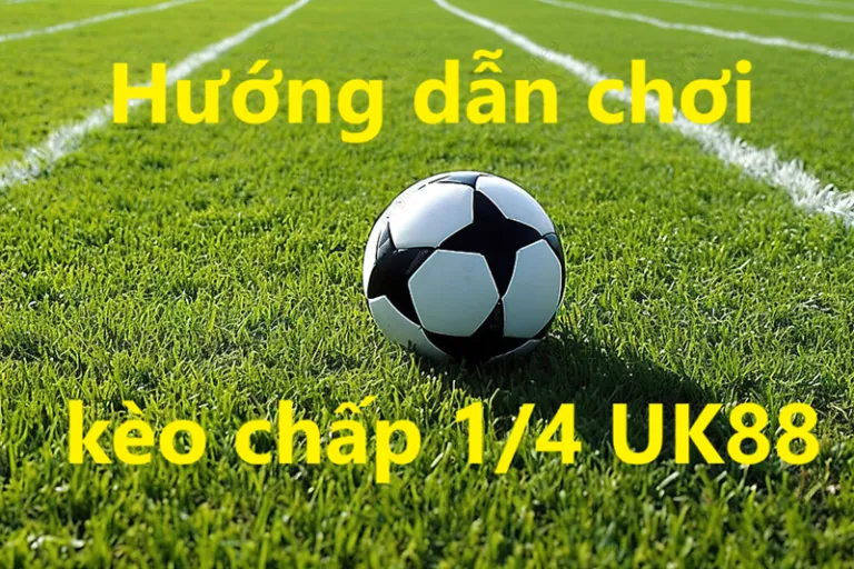 Kèo chấp 1 phần 4 Uk88 uk88