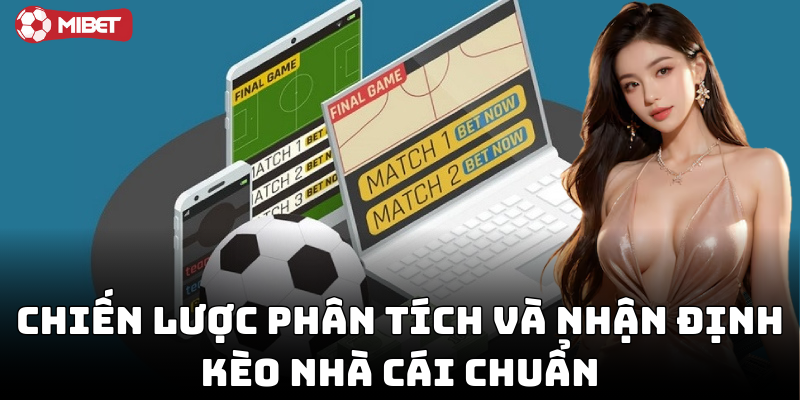 Chiến lược phân tích và nhận định kèo nhà cái chuẩn
