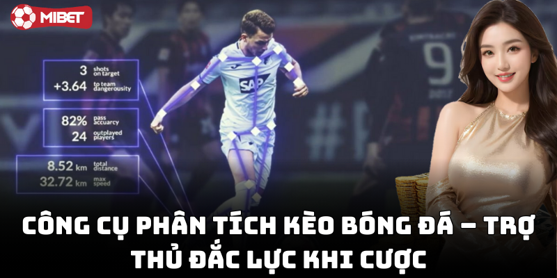 Công cụ phân tích kèo bóng đá – trợ thủ đắc lực khi cược