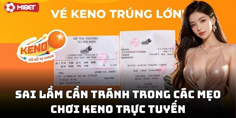 Sai lầm cần tránh trong các mẹo chơi keno trực tuyến