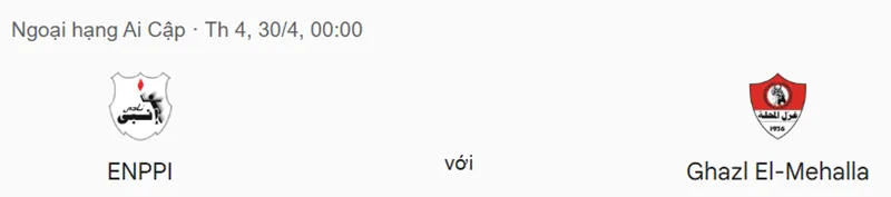Nhận định trận đấu Enppi vs Ghazl El Mahallah uk88