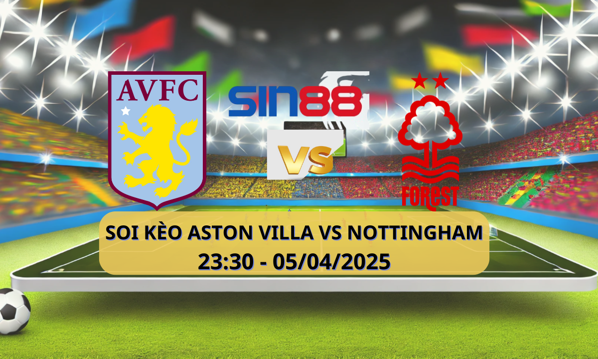 Nhận định bóng đá Aston Villa - Nottingham 23h30 ngày 05/04/2025 - Ngoại hạng Anh (Kate)