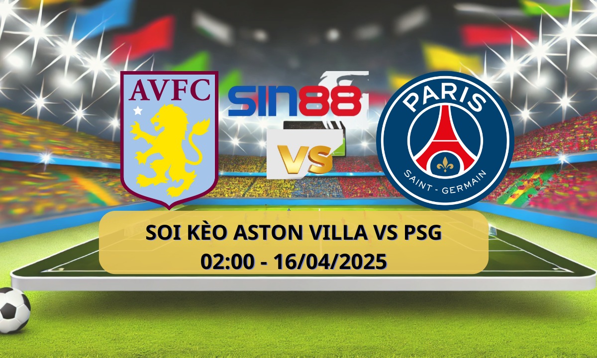 Nhận định bóng đá Aston Villa - PSG 02h00 ngày 16/04/2025 - Champions League (Kate)
