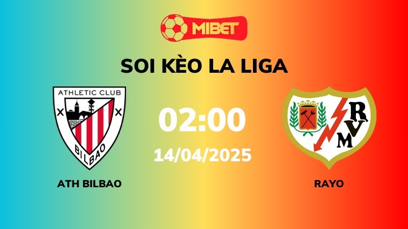 Soi kèo Ath Bilbao vs Rayo Vallecano – 02h00 – 14/04 – La Liga